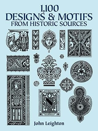 1,100 Designs and Motifs from Historic Sources (Dover Pictorial Archive) by John Leighton | Dover Publications