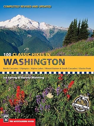 100 Classic Hikes in Washington (100 Best Hikes) by Ira Spring | Mountaineers Books; First Edition