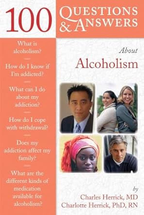 100 Questions & Answers About Alcoholism (100 Questions and Answers About...) by Charles Herrick | Jones & Bartlett Learning; 1st edition