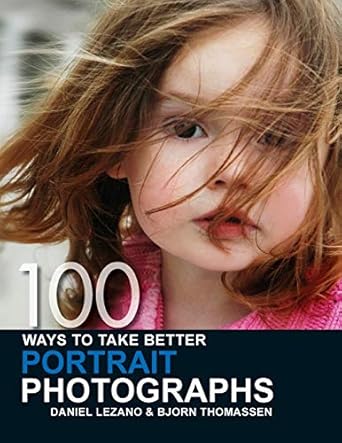 100 Ways to Take Better Portrait Photographs by Daniel Lezano | David & Charles