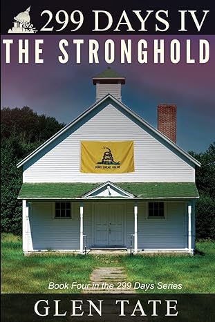 299 Days: The Stronghold by Glen Tate | PrepperPress.com