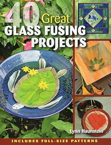 40 Great Glass Fusing Projects by Lynn Haunstein | Stackpole Books