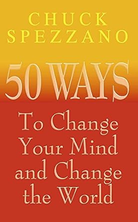 50 Ways to Change Your Mind and Change the World by Chuck Spezzano | Hodder & Stoughton