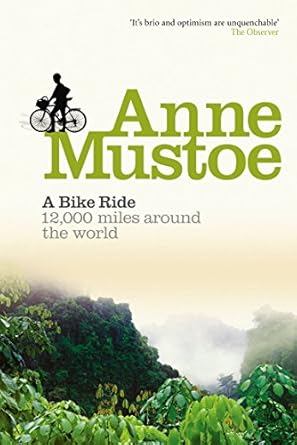 A Bike Ride: 12,000 Miles Around the World by Anne Mustoe | Virgin Books