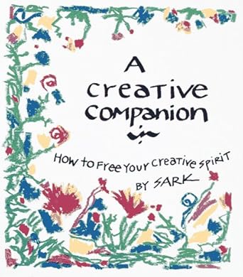 A Creative Companion: How to Free Your Creative Spirit by S.A.R.K. | Celestial Arts