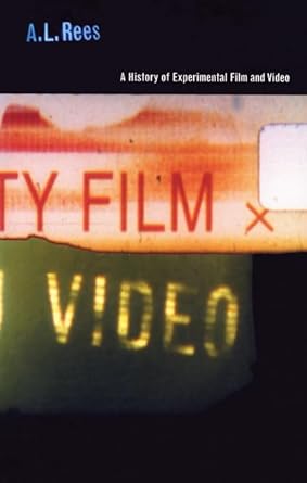 A History of Experimental Film and Video by A.L. Rees | British Film Institute; 0 edition