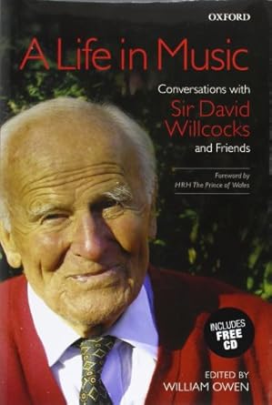 A Life in Music: Conversations with Sir David Willcocks and Friends by William Owen | Oxford University Press Music; 1st edition