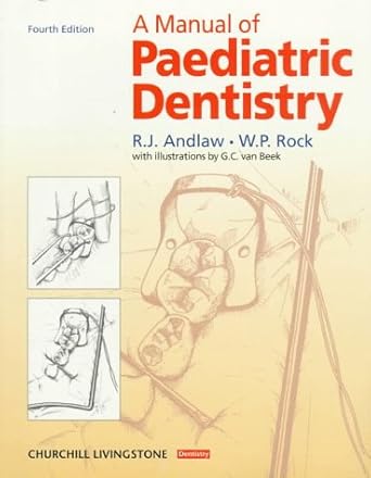 A Manual of Paediatric Dentistry, 4th Edition by R. J. Andlaw | Churchill Livingstone; 1st edition