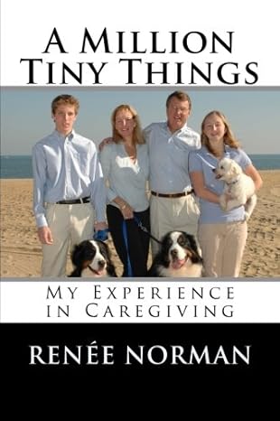 A Million Tiny Things: My Experience in Caregiving by Renée Norman | Clementine Charles Publishing