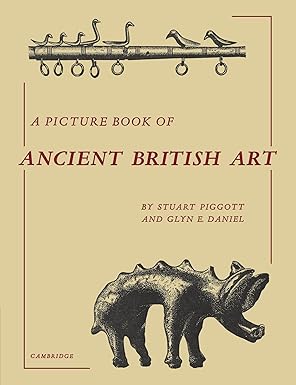 A Picture Book of Ancient British Art by Stuart Piggott | Cambridge University Press; Reprint edition