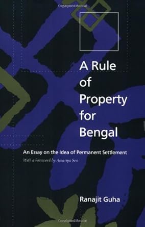 A Rule of Property for Bengal: An Essay on the Idea of Permanent Settlement by Ranajit Guha | Duke University Press Books