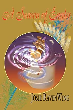 A Season of Eagles by Josie Ravenwing | iUniverse