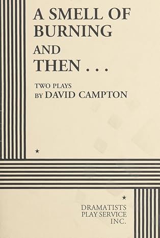 A Smell of Burning and Then.... by David Campton | Dramatists Play Service, Inc.