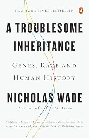 A Troublesome Inheritance: Genes, Race and Human History by Nicholas Wade | Penguin Books
