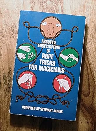 Abbott's Encyclopedia of Rope Tricks for Magicians by Stewart James | Dover Publications; First Edition