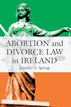 Abortion and Divorce Law in Ireland by Jennifer E. Spreng | McFarland