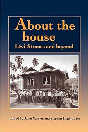 About the House: Lévi-Strauss and Beyond by Janet Carsten | Cambridge University Press