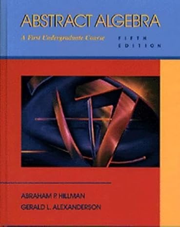 Abstract Algebra: A First Undergraduate Course by Abraham P. Hillman | Pws Pub Co; Subsequent edition