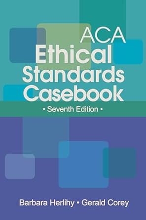 ACA Ethical Standards Casebook by Barbara Herlihy | American Counseling Association