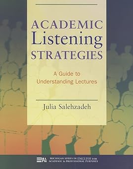 Academic Listening Strategies: A Guide to Understanding Lectures (Michigan Series In English For Academic & Professional Purposes) by Julia Salehzadeh | University of Michigan Press ELT
