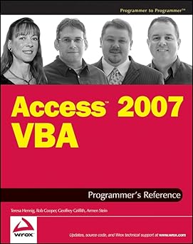 Access 2007 VBA Programmer's Reference by Teresa Hennig | Wrox; 1st edition