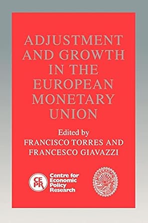 Adjustment and Growth in the European Monetary Union by Francisco Torres | Cambridge University Press; Reissue edition