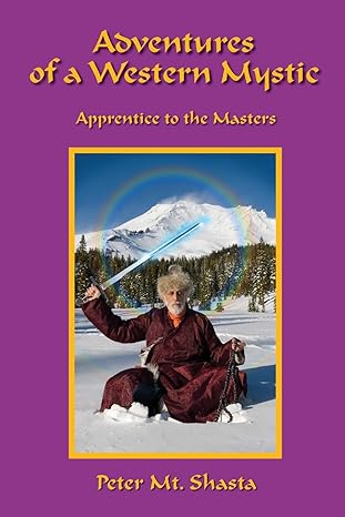 Adventures of a Western Mystic: Apprentice to the masters by Peter Mt Shasta | Church of the Seven Rays; 2nd Corrected ed. edition