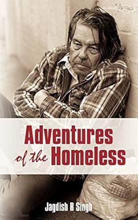 Adventures of the Homeless by Jagdish Singh | iUniverse