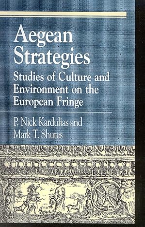Aegean Strategies: Studies of Culture and Environment on the European Fringe by P. Nick Kardulias | Rowman & Littlefield; First Edition
