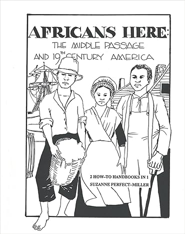 Africans There/Africans Here: The Yoruba, Ashanti, and Mende in 19th-Century West Africa/The Middle Passage and 19th-Century America by Kathleen Carroll | Zephyr Press