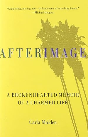 AfterImage: A Brokenhearted Memoir Of A Charmed Life by Carla Malden | Skirt!; First Edition
