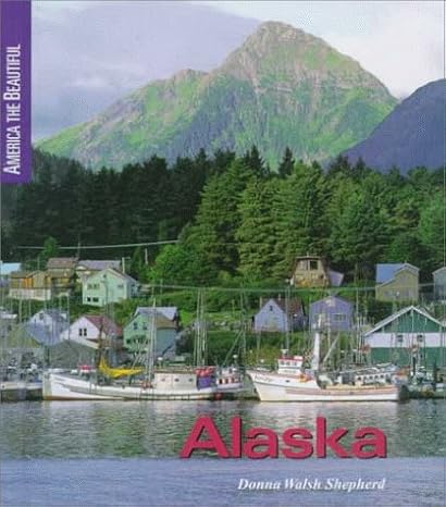 Alaska (America the Beautiful Second Series) by Donna Walsh Shepherd | Childrens Pr