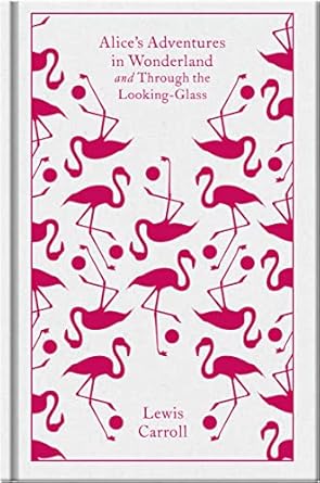 Alice's Adventures in Wonderland and Through the Looking Glass (Penguin Clothbound Classics) by Lewis Carroll | Penguin Classics
