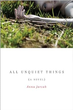 All Unquiet Things by Anna Jarzab | Delacorte Press; 1st edition