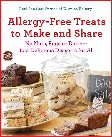Allergy-Free Treats to Make and Share: No Nuts, Eggs, or Dairy---Just Delicious Desserts for All by Lori Sandler | St. Martin's Griffin; Reprint edition