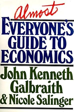 Almost Everyone’s Guide to Economics by John Kenneth Galbraith | Houghton Mifflin Company