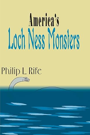 America's Loch Ness Monsters by Philip Rife | iUniverse