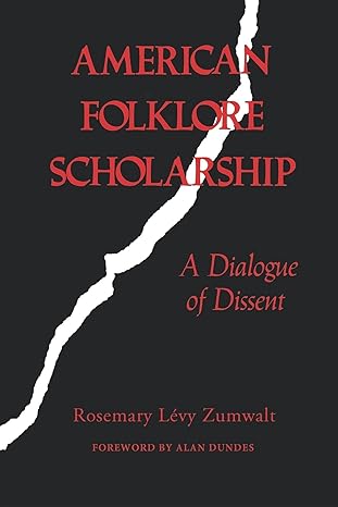 American Folklore Scholarship: A Dialogue of Dissent by Rosemary Levy Zumwalt | Indiana University Press