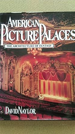 American Picture Palaces: The Architecture of Fantasy by David NAYLOR | Van Nostrand Reinhold Co.; First Edition