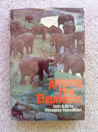 Among the Elephants by Iain Douglas-Hamilton | Viking