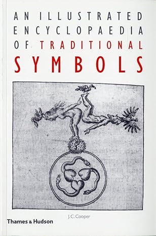 An Illustrated Encyclopaedia of Traditional Symbols by J. C. Cooper | Thames & Hudson; First Edition