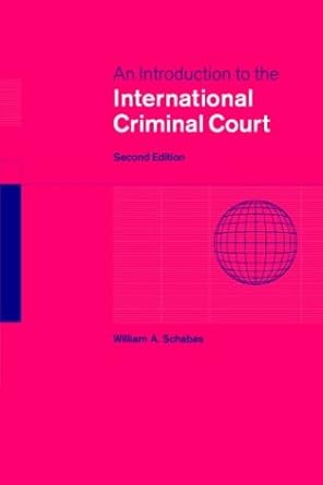 An Introduction to the International Criminal Court by William A. Schabas | Cambridge University Press; 2nd edition