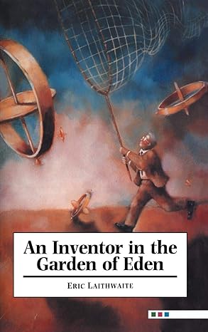 An Inventor in the Garden of Eden by Eric Laithwaite | Cambridge University Press; 1st edition