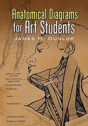 Anatomical Diagrams for Art Students (Dover Art Instruction) by James M. Dunlop | Dover Publications; Illustrated edition