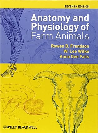 Anatomy and Physiology of Farm Animals by Rowen D. Frandson | Wiley-Blackwell