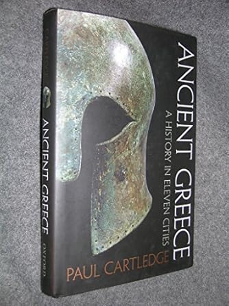 Ancient Greece: A History in Eleven Cities by Paul Cartledge | Oxford University Press; First Edition