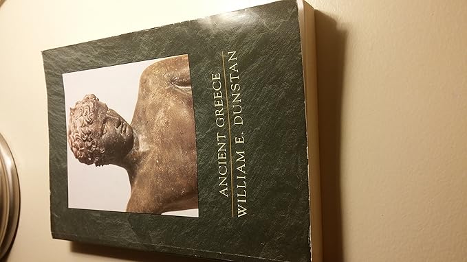 Ancient Greece: Ancient History Series, Volume II by William E. Dunstan | Cengage Learning; 1st edition