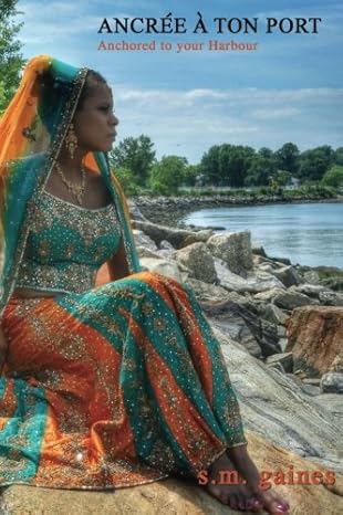 Ancree a Ton Port: Anchored To Your Harbour by s. m. gaines | Sharon M. Gaines