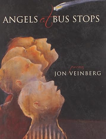 Angels at Bus Stops: Poems by Jon Veinberg | Lynx House Press