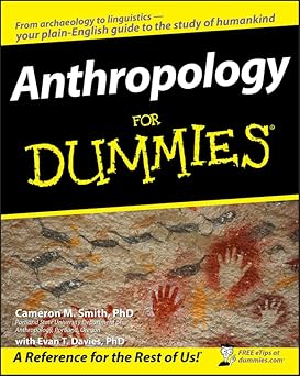 Anthropology For Dummies by Cameron M. Smith | For Dummies; 1st edition